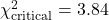  \chi _{\mathrm{critical}}^2=3.84 