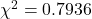  \chi ^2=0.7936 