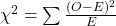  \chi ^2=\sum \frac{(O-E)^2}{E} 
