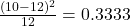  \frac{(10-12)^2}{12}=0.3333 